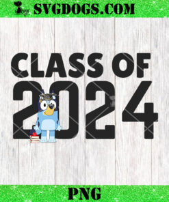 Bluey Senior Graduation Class Of 2024 PNG, Bluey School PNG
