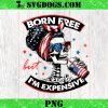 Born Free But Now Im Expensive 4th Of July PNG, Skeleton Mom Coffee PNG