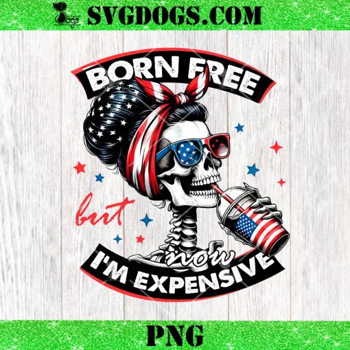 Born Free But Now Im Expensive PNG, Skeleton Mom Coffee 4th Of July PNG