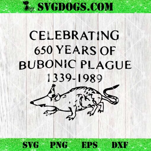 Celebrating 650 Years Of Bubonic Plague 1339 1989 SVG, Bubonic Plague SVG PNG EPS DXF