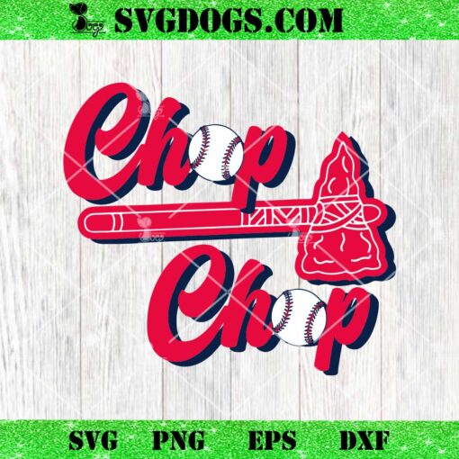 Chop Chop Atlanta Baseball SVG, Atlanta Braves Chop Chop SVG PNG EPS DXF