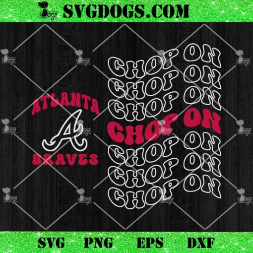 Chop On Atlanta Braves SVG Bundle, MLB Baseball Team SVG PNG EPS DXF