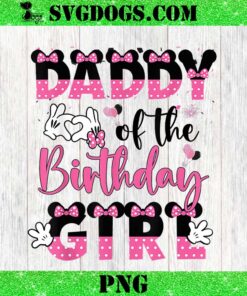 Daddy Of The Birthday Girl Mouse Family Matching PNG, Disney Fathers Day PNG
