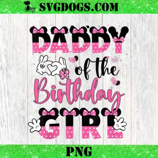 Daddy Of The Birthday Girl Mouse Family Matching PNG, Disney Fathers Day PNG