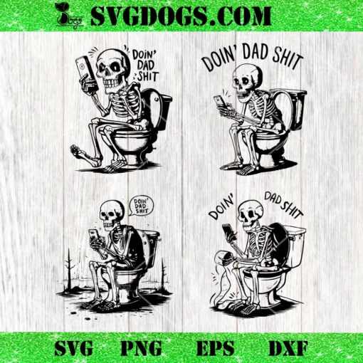Doin Dad Shit Skeleton SVG Bundle, Skeleton Toilet Joke SVG, Skeleton Fathers Day SVG PNG EPS DXF