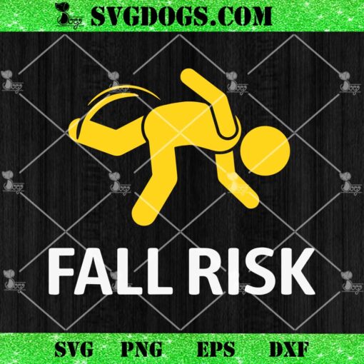 Fall Risk Balance Issues SVG, Funny Fall Risk SVG PNG DXF EPS