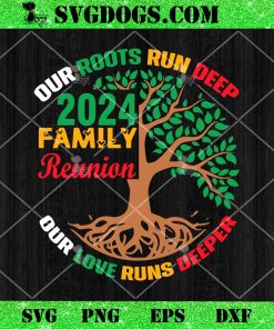 Family Reunion Our Roots Run Deep SVG, Family Tree SVG PNG DXF EPS