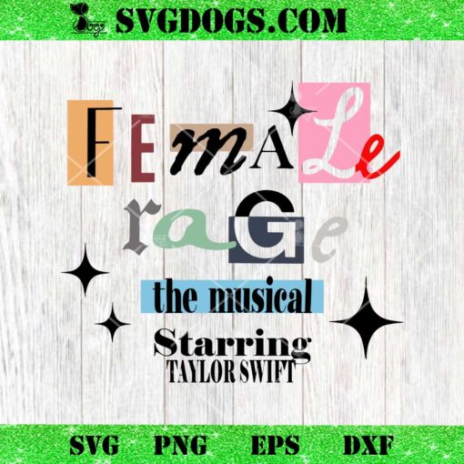 Female Rage The Musical Starring Taylor Swift SVG