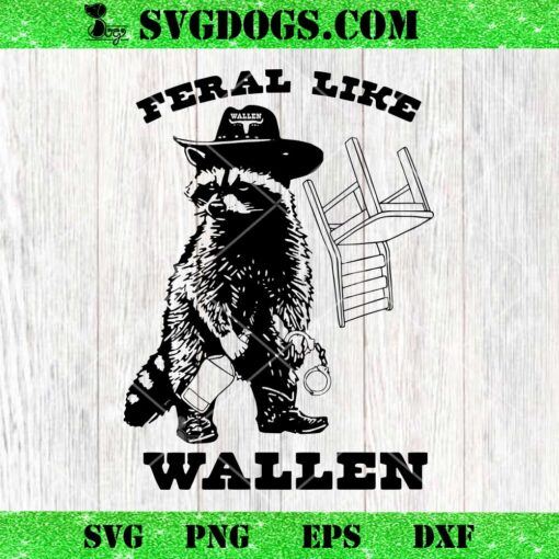 Feral Like Wallen SVG, Cowboy Raccoon SVG, Morgan Wallen Throwing Chair SVG PNG EPS DXF