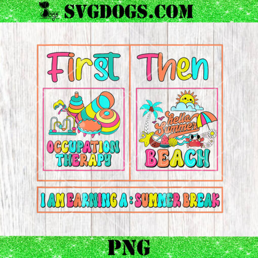 First Occupation Therapy Then Beach Occupational Therapist PNG, Summer Break PNG