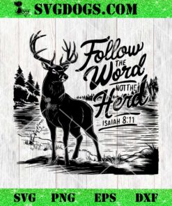 Follow The Word Not The Herd Isaiah SVG, Jesus And Deer SVG PNG EPS DXF