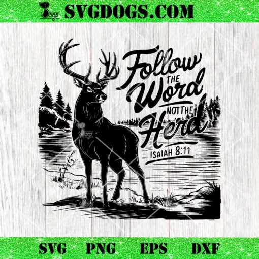 Follow The Word Not The Herd Isaiah SVG, Jesus And Deer SVG PNG EPS DXF