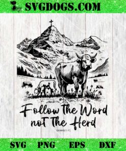 Follow The Word Not The Herd SVG, Christian Jesus Country Cow SVG PNG EPS DXF
