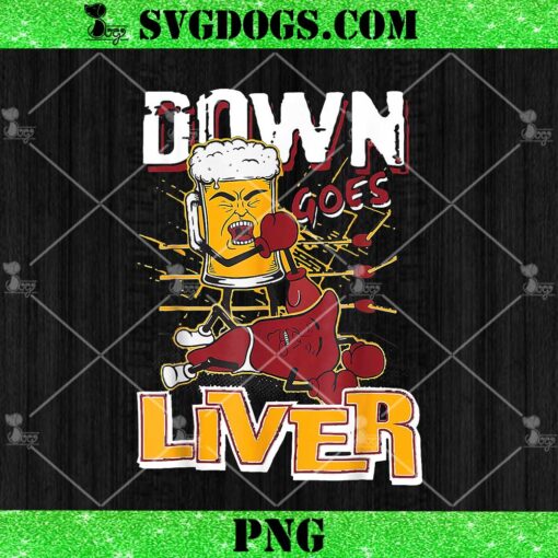 Funny Beer And Liver PNG, Down Goes Liver PNG