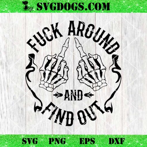 Funny Fuck Around And Find Out SVG, Middle Finger SVG PNG EPS DXF