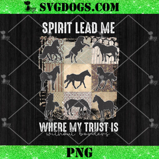 Horse Spirit Lead Me Where My Trust Is Without Borders PNG