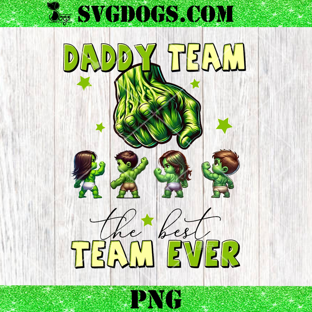 Hulk Daddy Team The Best Team Ever PNG, Superhero Dad And Baby Fist Bump PNG Hulk Daddy Team The Best Team Ever PNG, Superhero Dad And Baby Fist Bump PNG