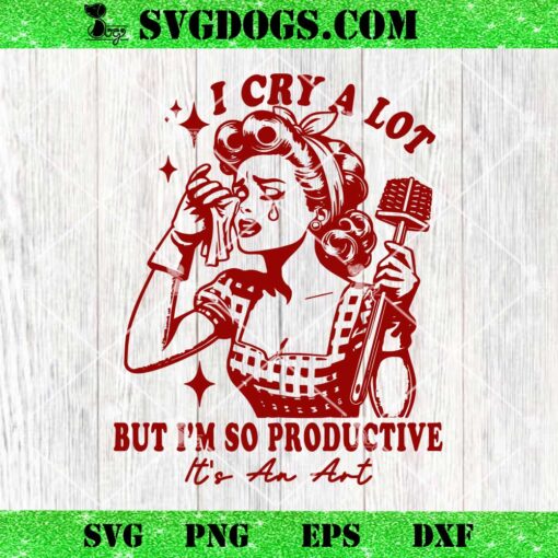 I Cry A Lot But I Am So Productive It’s An Art SVG, Taylor Swift SVG, Tortured Poets SVG PNG DXF EPS