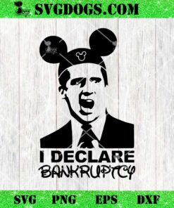 I Declare Bankruptcy SVG, Disney Dad SVG PNG EPS DXF