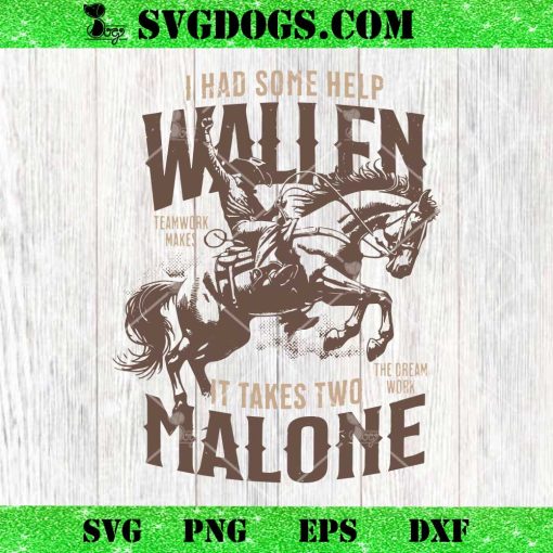 I Had Some Help Wallen It Takes Two Malone SVG, Post Malone Morgan Wallane SVG PNG DXF EPS