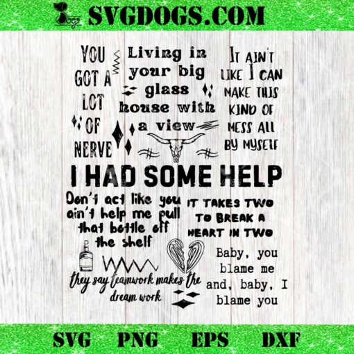 I Had Some Help You Got A Lot Of Nerve SVG, Post Malone and Morgan Wallen SVG PNG EPS DXF