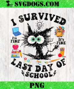 I Survived Last Day Of School PNG, I’m Fine Everything Is Fine PNG