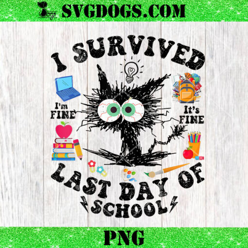 I Survived Last Day Of School PNG, I’m Fine Everything Is Fine PNG