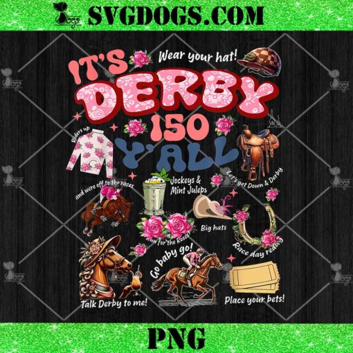 It’s Derby 150 Y’All KY Derby Day PNG, Talk Derby To Me PNG