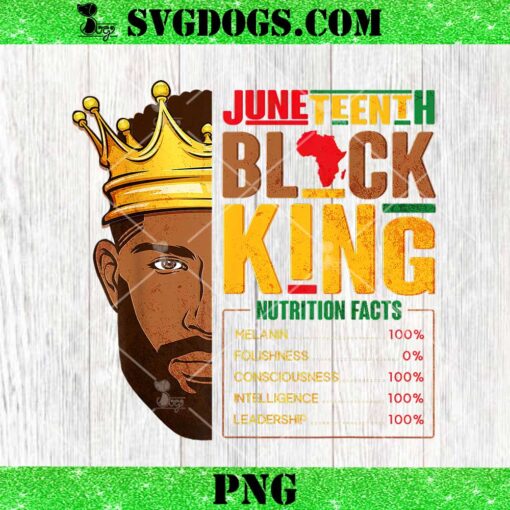 Juneteenth Black King Nutritional Facts Pride PNG, Melanin Father Juneteenth PNG