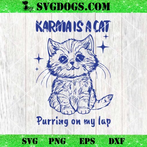 Karma Is A Cat Purring In My Lap SVG, Taylor Swift Album Karma Cat SVG PNG DXF EPS