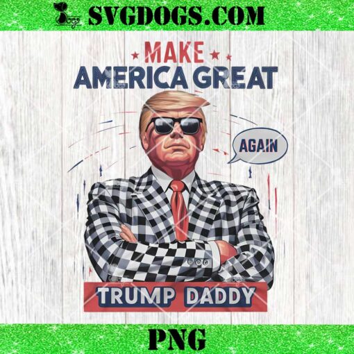 Make America Great Again Trump Daddy PNG