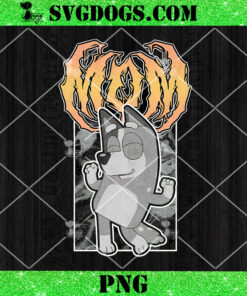 Mom Bluey Metal PNG, Bluey Mom Life PNG, Bluey Mother’s Day PNG