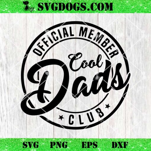 Official Member Cool Dads Club SVG, Funny Fathers Day SVG PNG EPS DXF