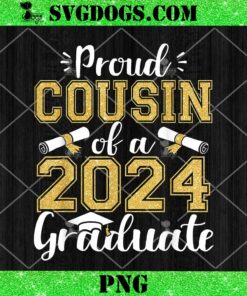 Proud Cousin Of A Class Of 2024 Graduate PNG, Senior Graduation PNG