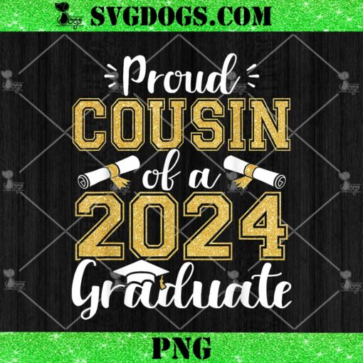 Proud Cousin Of A Class Of 2024 Graduate PNG, Senior Graduation PNG