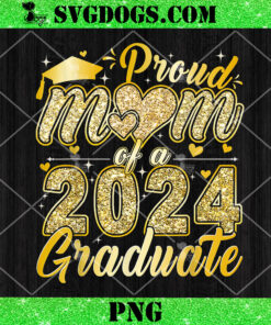 Proud Mom Of A 2024 Graduate PNG, Senior Mom 2024 PNG