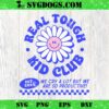 Real Tough Kid Club Daisy We Cry A Lot SVG