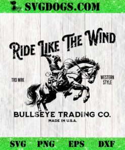 Ride Like The Wind Bullseye Trading Co SVG, Toy Story SVG PNG EPS DXF