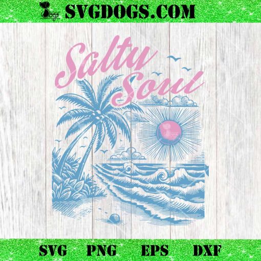 Salty Soul SVG, Summer SVG PNG DXF EPS