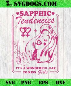 Sapphic Tendencies SVG, lesbian SVG, It’s A Wonderful Day To Kiss Girls SVG PNG DXF EPS