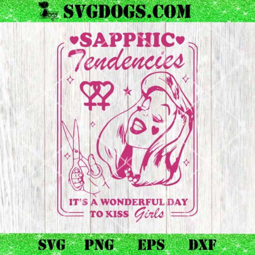 Sapphic Tendencies SVG, lesbian SVG, It’s A Wonderful Day To Kiss Girls SVG PNG DXF EPS