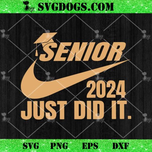 Senior 2024 Just Did It Nike Logo SVG, Graduation SVG PNG EPS DXF