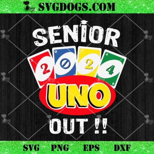 Senior Uno Out Class Of 2024 SVG, Funny Graduation SVG PNG EPS DXF