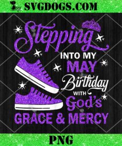 Stepping Into My May Birthday With God’s Grace and Mercy PNG, May Birthday PNG