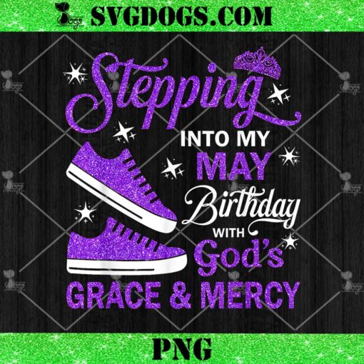 Stepping Into My May Birthday With God’s Grace and Mercy PNG, May Birthday PNG