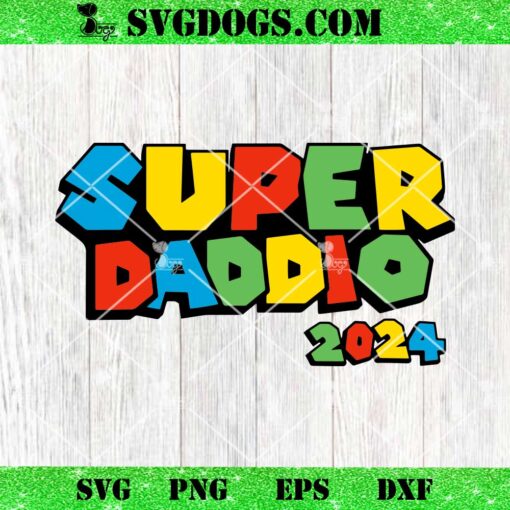 Super Daddio 2024 SVG, Happy Father’s Day SVG, Super Mario SVG PNG EPS DXF