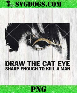 Taylor Swift Draw The Cat Eye PNG, Sharp Enough TO Kill A Man PNG