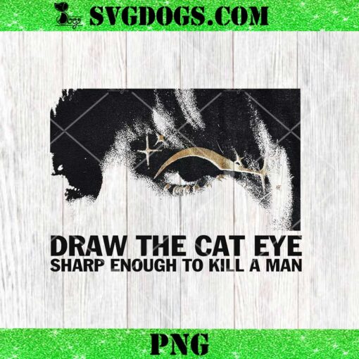 Taylor Swift Draw The Cat Eye PNG, Sharp Enough TO Kill A Man PNG