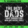 The Best Dads Have Daughters Who Are Jiu Jitsu Girls SVG, Father’s Day SVG PNG EPS DXF