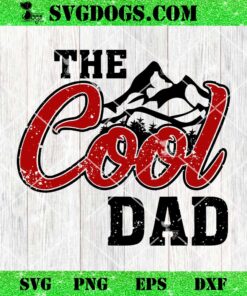 The Cool Dad SVG, Fathers Day SVG PNG EPS DXF